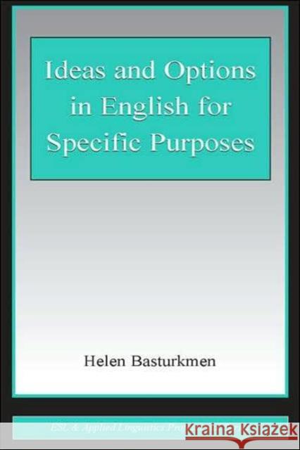 Ideas and Options in English for Specific Purposes Helen Basturkmen Basturkmen                               Janet Borgerson 9780805844177