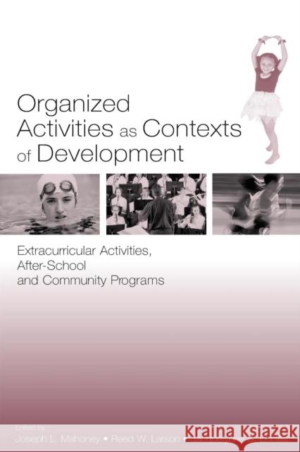 Organized Activities as Contexts of Development: Extracurricular Activities, After School and Community Programs Mahoney, Joseph L. 9780805844313 Lawrence Erlbaum Associates