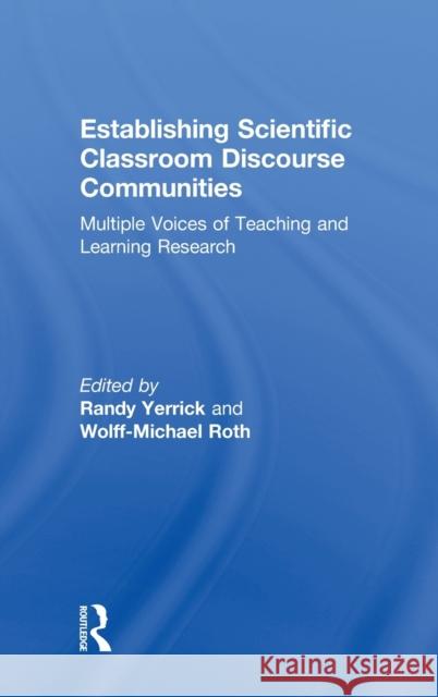 Establishing Scientific Classroom Discourse Communities: Multiple Voices of Teaching and Learning Research Yerrick, Randy K. 9780805844344 Lawrence Erlbaum Associates