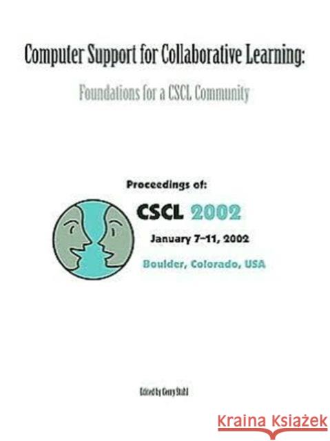 Computer Support for Collaborative Learning: Foundations for a Cscl Community (Cscl 2002 Proceedings) Stahl, Gerry 9780805844436