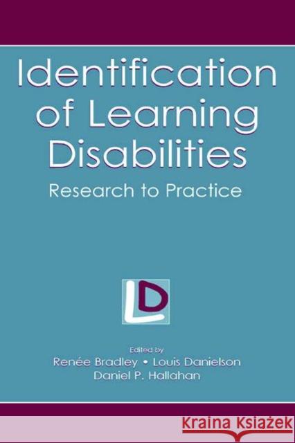 Identification of Learning Disabilities: Research to Practice Bradley, Renee 9780805844481 Lawrence Erlbaum Associates