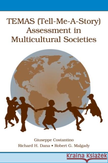 TEMAS (Tell-Me-A-Story) Assessment in Multicultural Societies Giuseppe Costantino Richard H. Dana Robert G. Malgady 9780805844511 Lawrence Erlbaum Associates