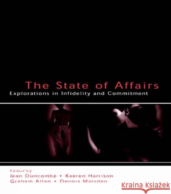The State of Affairs: Explorations in Infidelity and Commitment Duncombe, Jean 9780805844573