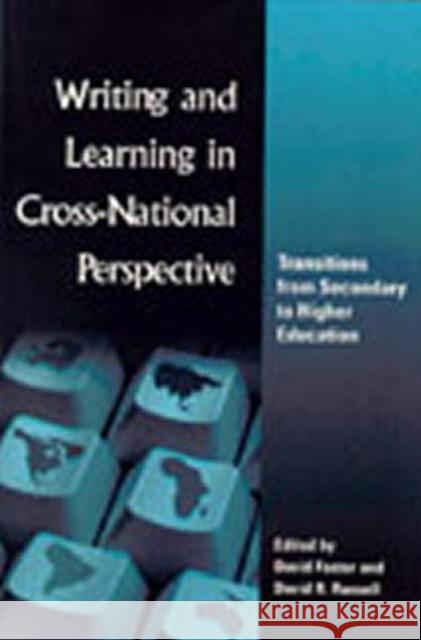 Writing and Learning in Cross-National Perspective: Transitions from Secondary to Higher Education Foster, David 9780805844856 Taylor & Francis