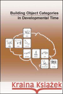 Building Object Categories in Developmental Time Lisa Gershkoff-Stowe David H. Rakison 9780805844917 Lawrence Erlbaum Associates