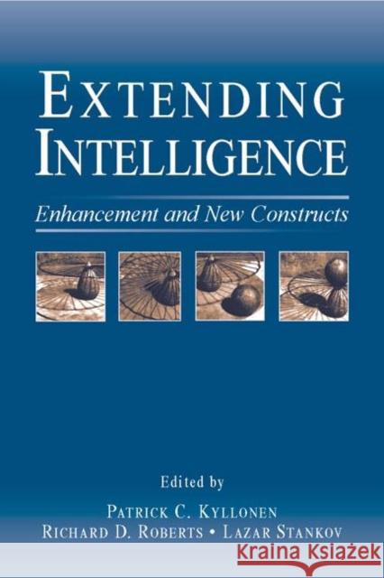 Extending Intelligence: Enhancement and New Constructs Kyllonen, Patrick C. 9780805845044 Lawrence Erlbaum Associates