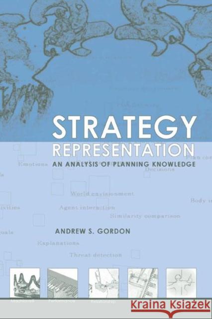 Strategy Representation: An Analysis of Planning Knowledge Gordon, Andrew S. 9780805845273 Lawrence Erlbaum Associates