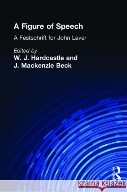 A Figure of Speech: A Festschrift for John Laver Hardcastle, William J. 9780805845280 Lawrence Erlbaum Associates