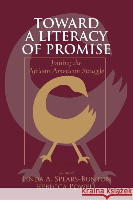 Toward a Literacy of Promise: Joining the African American Struggle Spears-Bunton, Linda A. 9780805845365 0