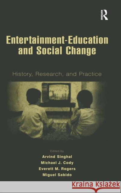 Entertainment-Education and Social Change: History, Research, and Practice Singhal, Arvind 9780805845525