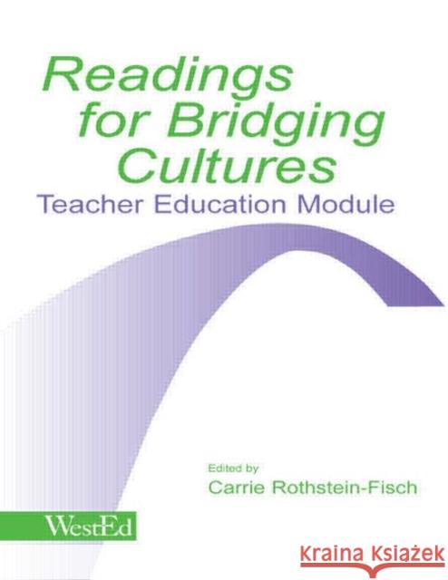 Readings for Bridging Cultures: Teacher Education Module Rothstein-Fisch, Carrie 9780805845679 Lawrence Erlbaum Associates
