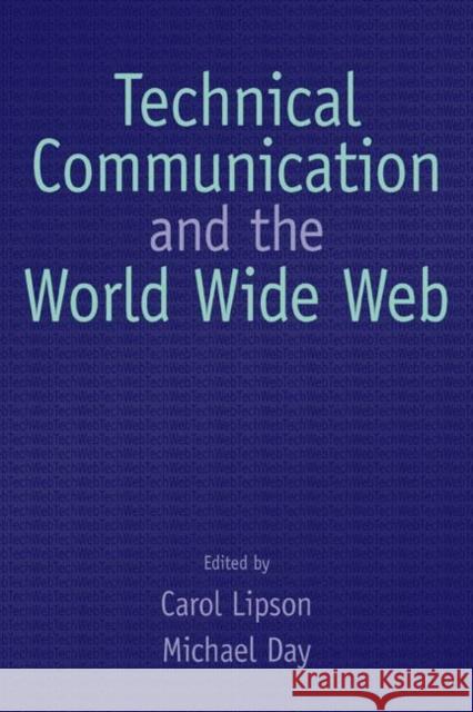 Technical Communication and the World Wide Web Michael J. Day Carol S. Lipson Lipson/Day 9780805845723 Lawrence Erlbaum Associates