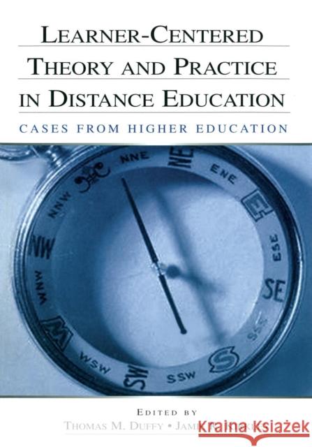 Learner-Centered Theory and Practice in Distance Education: Cases from Higher Education Duffy, Thomas M. 9780805845778 Lawrence Erlbaum Associates