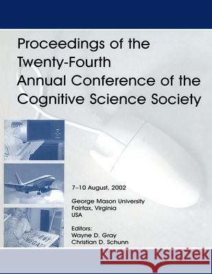 Proceedings of the Twenty-Fourth Annual Conference of the Cognitive Science Society Gray, Wayne D. 9780805845815