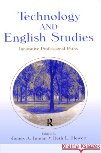 Technology and English Studies: Innovative Professional Paths Inman, James A. 9780805845891 Lawrence Erlbaum Associates