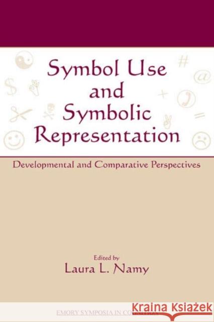 Symbol Use and Symbolic Representation: Developmental and Comparative Perspectives: Emory Symposia in Cognition Namy, Laura 9780805845976 Lawrence Erlbaum Associates