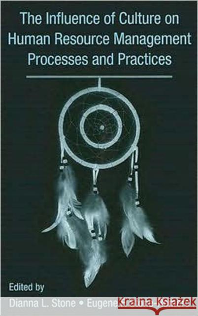 The Influence of Culture on Human Resource Management Processes and Practices Dianna Stone Eugene F. Stone-Romero 9780805845983 Lawrence Erlbaum Associates