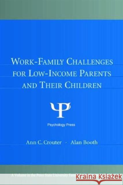 Work-Family Challenges for Low-Income Parents and Their Children Crouter                                  Ann C. Crouter Alan Booth 9780805846003 Lawrence Erlbaum Associates