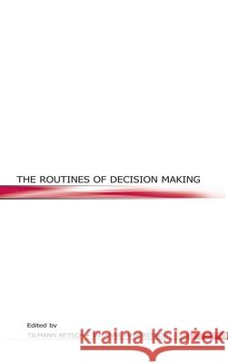 The Routines of Decision Making Tilmann Betsch Susanne Haberstroh 9780805846133 Lawrence Erlbaum Associates