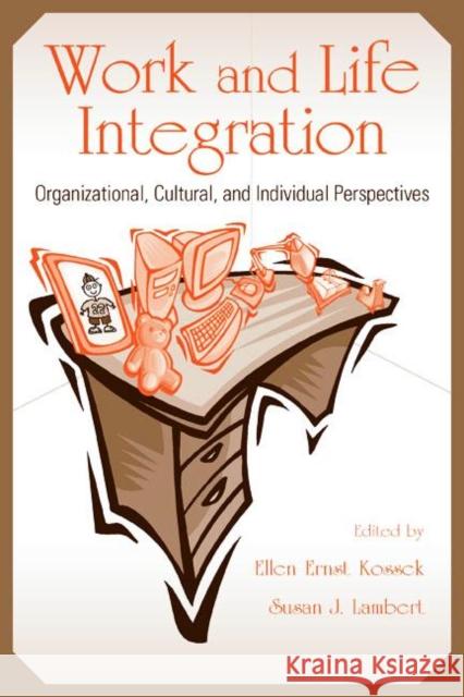 Work and Life Integration: Organizational, Cultural, and Individual Perspectives Kossek, Ellen Ernst 9780805846164 Lawrence Erlbaum Associates