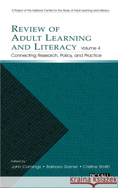 Review of Adult Learning and Literacy, Volume 4: Connecting Research, Policy, and Practice: A Project of the National Center for the Study of Adult Le Comings, John 9780805846287