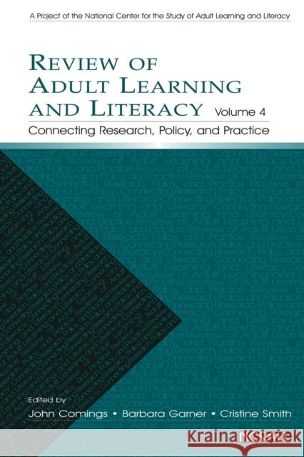 Review of Adult Learning and Literacy, Volume 4: Connecting Research, Policy, and Practice: A Project of the National Center for the Study of Adult Le Comings, John 9780805846294 Lawrence Erlbaum Associates