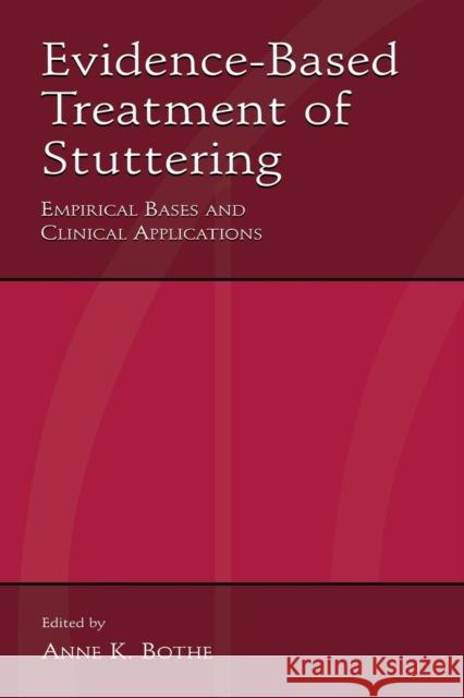 Evidence-Based Treatment of Stuttering: Empirical Bases and Clinical Applications Bothe, Anne K. 9780805846331 Lawrence Erlbaum Associates