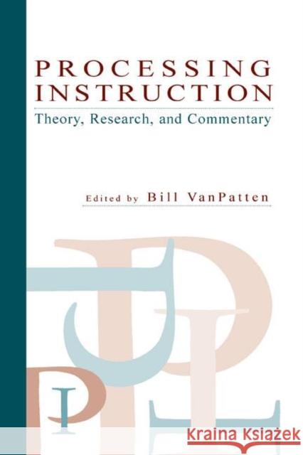 Processing Instruction: Theory, Research, and Commentary VanPatten, Bill 9780805846355 Lawrence Erlbaum Associates