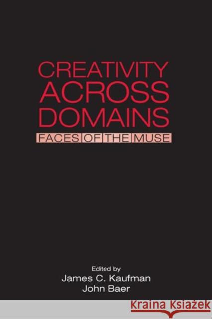 Creativity Across Domains: Faces of the Muse Kaufman, James C. 9780805846577 Lawrence Erlbaum Associates