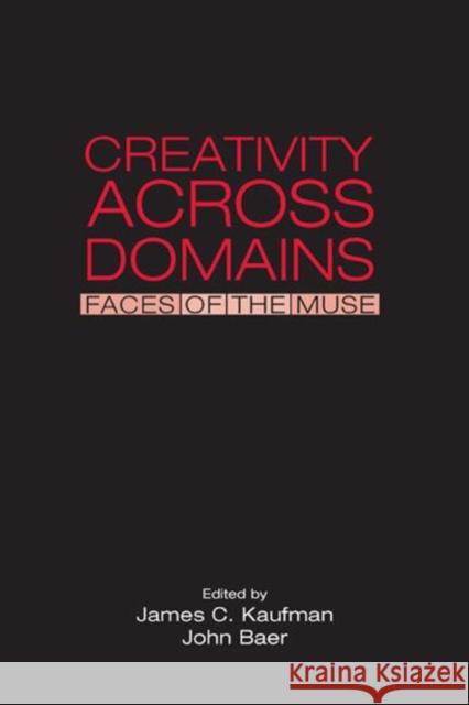 Creativity Across Domains: Faces of the Muse Kaufman, James C. 9780805846577