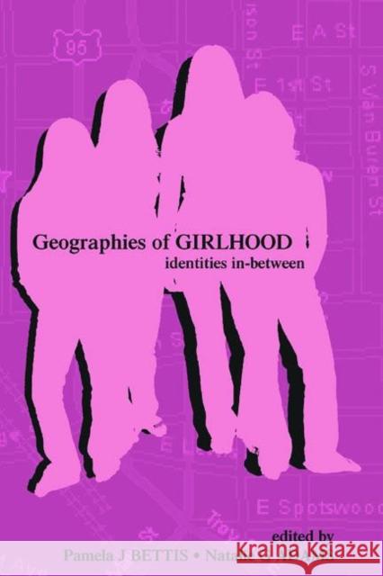 Geographies of Girlhood: Identities In-Between Bettis, Pamela J. 9780805846744 Lawrence Erlbaum Associates
