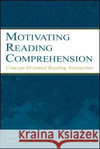 Motivating Reading Comprehension: Concept-Oriented Reading Instruction Allan Wigfield John T. Guthrie Allan Wigfield 9780805846829 Taylor & Francis