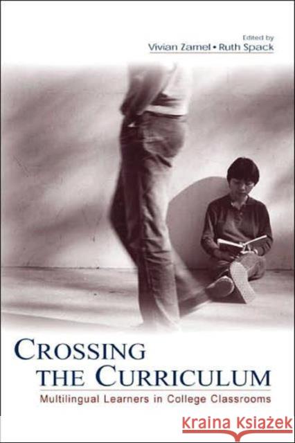 Crossing the Curriculum: Multilingual Learners in College Classrooms Zamel, Vivian 9780805846911 Lawrence Erlbaum Associates