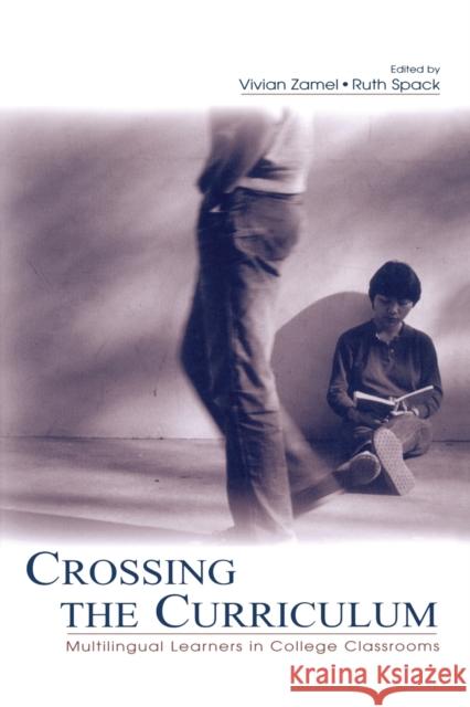 Crossing the Curriculum: Multilingual Learners in College Classrooms Zamel, Vivian 9780805846928 Lawrence Erlbaum Associates