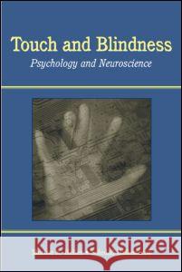 Touch and Blindness: Psychology and Neuroscience Morton A. Heller Soledad Ballesteros 9780805847253 Lawrence Erlbaum Associates