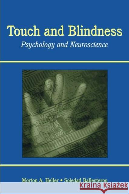 Touch and Blindness: Psychology and Neuroscience Heller, Morton A. 9780805847260 Lawrence Erlbaum Associates