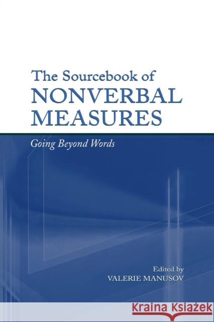 The Sourcebook of Nonverbal Measures: Going Beyond Words Manusov, Valerie Lynn 9780805847475