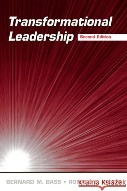Transformational Leadership : A Comprehensive Review of Theory and Research Bernard M. Bass Ronald E. Riggio 9780805847611