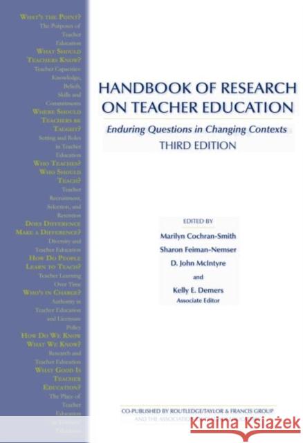 Handbook of Research on Teacher Education: Enduring Questions in Changing Contexts Cochran-Smith, Marilyn 9780805847772