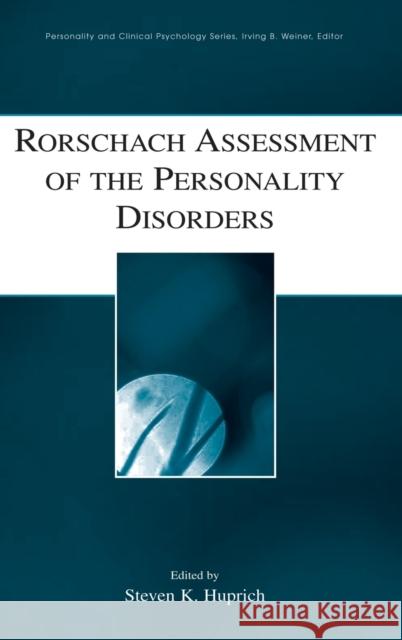 Rorschach Assessment of the Personality Disorders Steven K. Huprich 9780805847864 Lawrence Erlbaum Associates