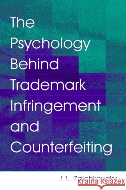 The Psychology Behind Trademark Infringement and Counterfeiting Judith Lynne Zaichkowsky 9780805847925 Lawrence Erlbaum Associates
