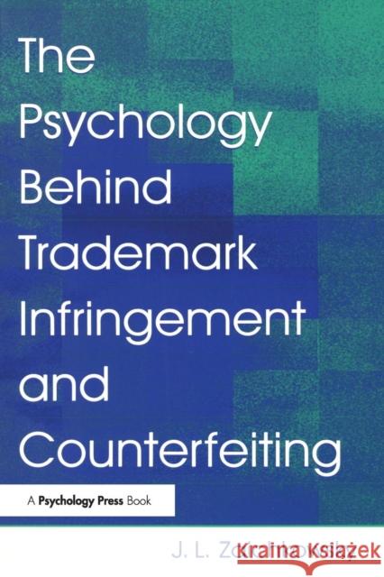 The Psychology Behind Trademark Infringement and Counterfeiting J. L. Zaichkowsky 9780805847932 Lawrence Erlbaum Associates