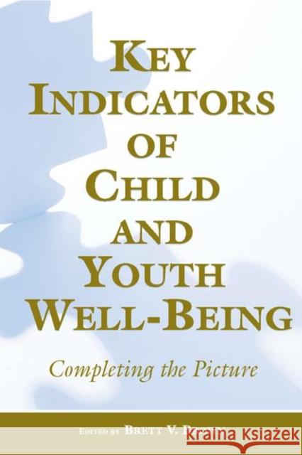 Key Indicators of Child and Youth Well-Being: Completing the Picture Brown, Brett V. 9780805848090