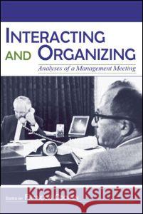 Interacting and Organizing: Analyses of a Management Meeting Cooren, Francois 9780805848557