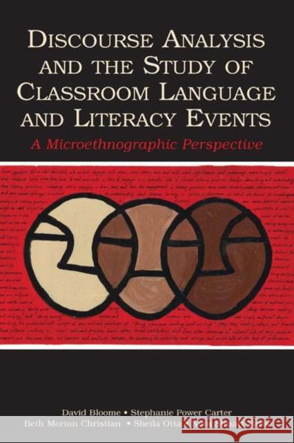 Discourse Analysis and the Study of Classroom Language and Literacy Events: A Microethnographic Perspective Bloome, David 9780805848588