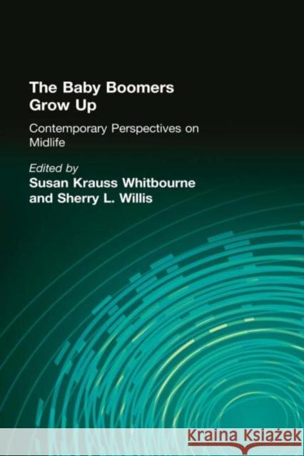 The Baby Boomers Grow Up: Contemporary Perspectives on Midlife Whitbourne, Susan Krauss 9780805848755 Lawrence Erlbaum Associates
