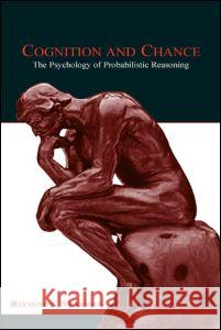 Cognition and Chance: The Psychology of Probabilistic Reasoning Raymond S. Nickerson 9780805848984 Lawrence Erlbaum Associates