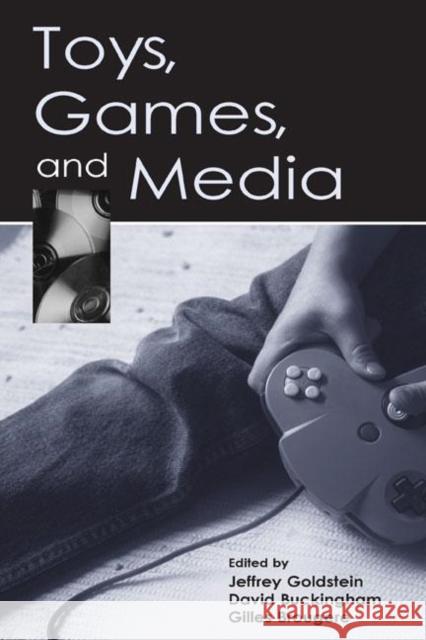 Toys, Games, and Media Jeffrey H. Goldstein Jeffrey Goldstein David Buckingham 9780805849035