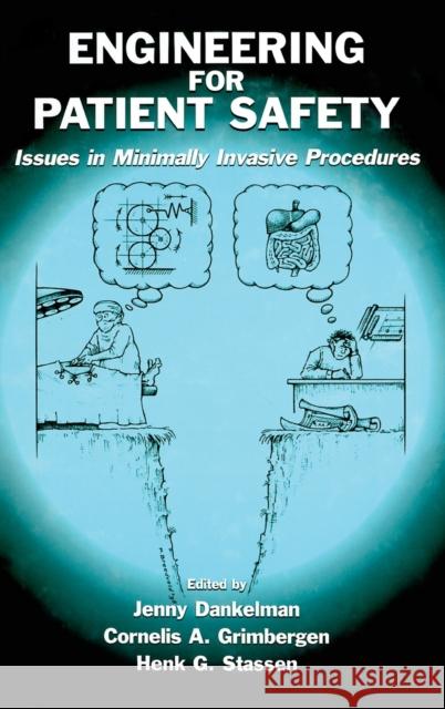 Engineering for Patient Safety: Issues in Minimally Invasive Procedures Dankelman, Jenny 9780805849059 CRC