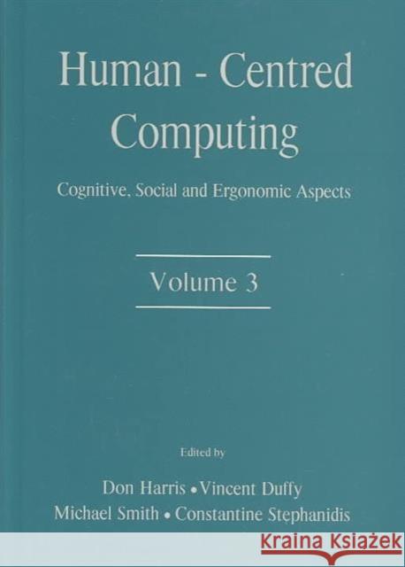 Human-Centered Computing: Cognitive, Social, and Ergonomic Aspects, Volume 3 Harris, Don 9780805849325